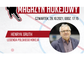 W czwartek Magazyn Hokejowy. Gościem legenda polskiego hokeja, Henryk Gruth.